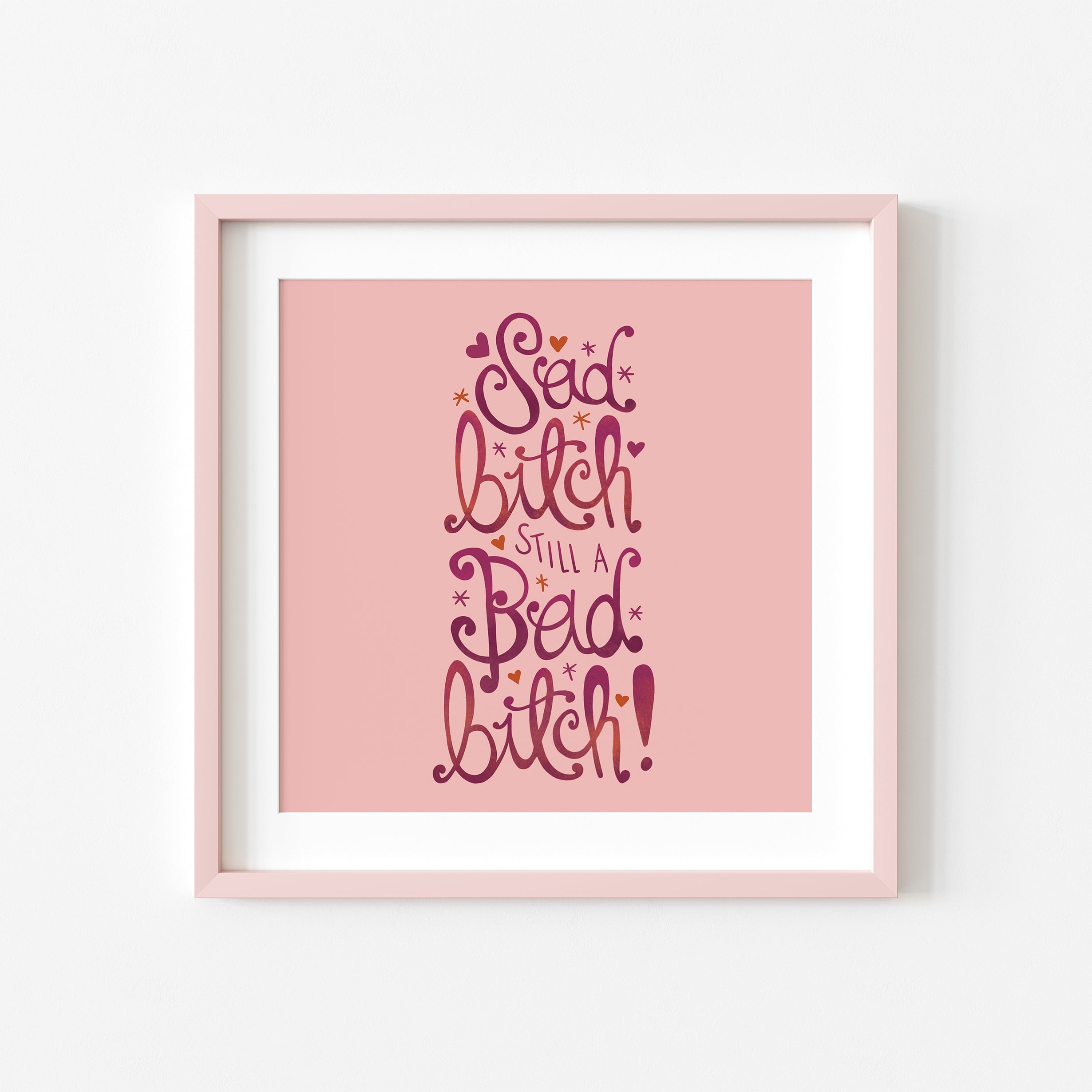 Sad B, Still a Bad B Art Print